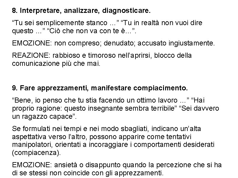 8. Interpretare, analizzare, diagnosticare. “Tu sei semplicemente stanco …” “Tu in realtà non vuoi 8. Interpretare, analizzare, diagnosticare. “Tu sei semplicemente stanco …” “Tu in realtà non vuoi
