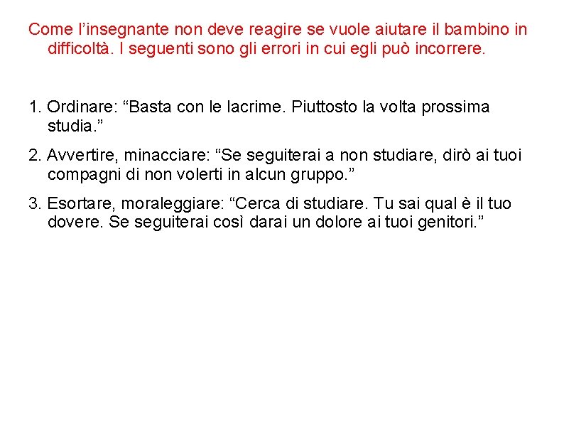 Come l’insegnante non deve reagire se vuole aiutare il bambino in difficoltà. I seguenti Come l’insegnante non deve reagire se vuole aiutare il bambino in difficoltà. I seguenti