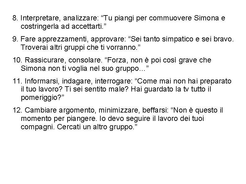 8. Interpretare, analizzare: “Tu piangi per commuovere Simona e costringerla ad accettarti. ” 9. 8. Interpretare, analizzare: “Tu piangi per commuovere Simona e costringerla ad accettarti. ” 9.
