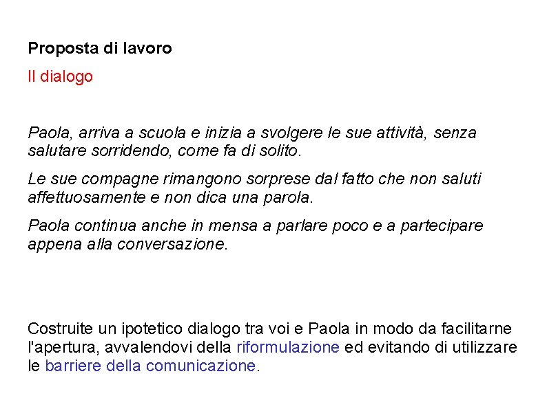 Proposta di lavoro Il dialogo Paola, arriva a scuola e inizia a svolgere le Proposta di lavoro Il dialogo Paola, arriva a scuola e inizia a svolgere le
