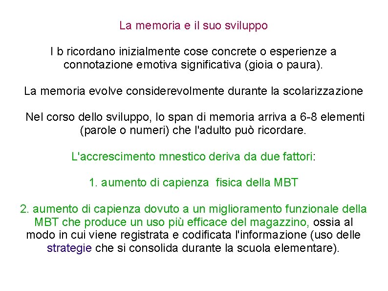 La memoria e il suo sviluppo I b ricordano inizialmente cose concrete o esperienze La memoria e il suo sviluppo I b ricordano inizialmente cose concrete o esperienze