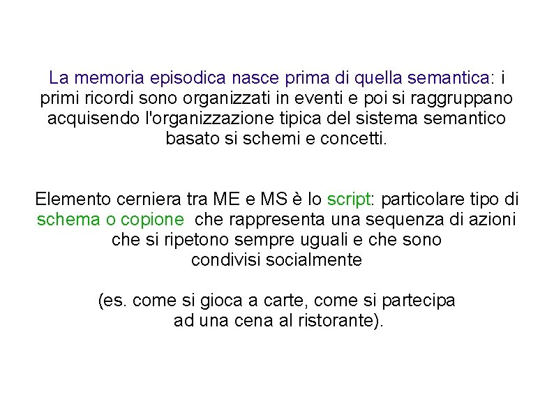 La memoria episodica nasce prima di quella semantica: i primi ricordi sono organizzati in La memoria episodica nasce prima di quella semantica: i primi ricordi sono organizzati in