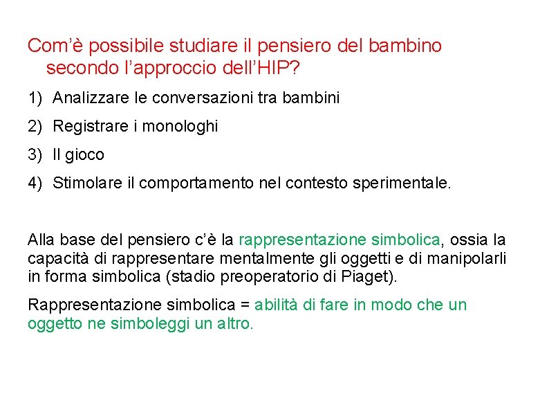 Com’è possibile studiare il pensiero del bambino secondo l’approccio dell’HIP? 1) Analizzare le conversazioni Com’è possibile studiare il pensiero del bambino secondo l’approccio dell’HIP? 1) Analizzare le conversazioni