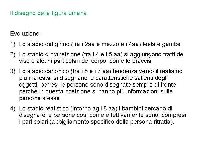 Il disegno della figura umana Evoluzione: 1) Lo stadio del girino (fra i 2 Il disegno della figura umana Evoluzione: 1) Lo stadio del girino (fra i 2