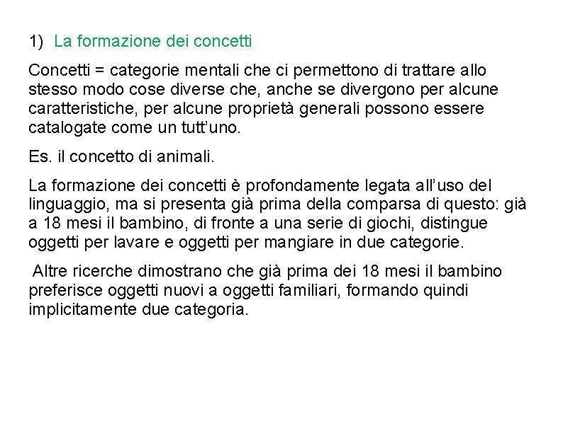 1) La formazione dei concetti Concetti = categorie mentali che ci permettono di trattare 1) La formazione dei concetti Concetti = categorie mentali che ci permettono di trattare
