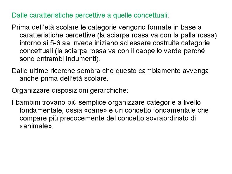 Dalle caratteristiche percettive a quelle concettuali: Prima dell’età scolare le categorie vengono formate in Dalle caratteristiche percettive a quelle concettuali: Prima dell’età scolare le categorie vengono formate in