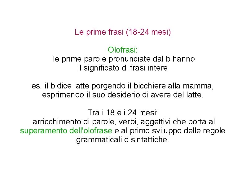 Le prime frasi (18 -24 mesi) Olofrasi: le prime parole pronunciate dal b hanno Le prime frasi (18 -24 mesi) Olofrasi: le prime parole pronunciate dal b hanno