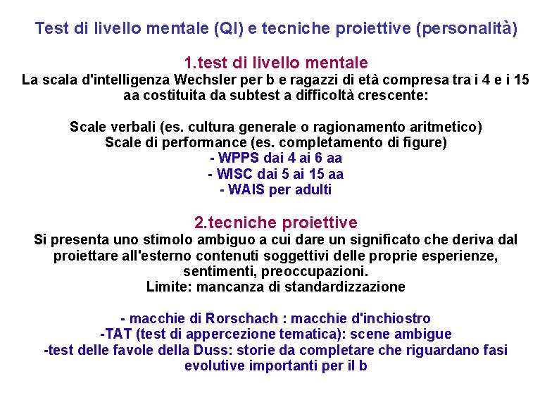 Test di livello mentale (QI) e tecniche proiettive (personalità) 1. test di livello mentale Test di livello mentale (QI) e tecniche proiettive (personalità) 1. test di livello mentale