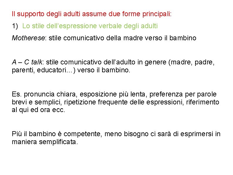Il supporto degli adulti assume due forme principali: 1) Lo stile dell’espressione verbale degli Il supporto degli adulti assume due forme principali: 1) Lo stile dell’espressione verbale degli