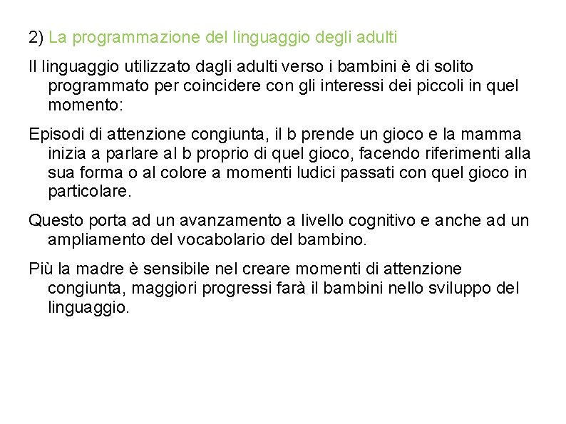 2) La programmazione del linguaggio degli adulti Il linguaggio utilizzato dagli adulti verso i 2) La programmazione del linguaggio degli adulti Il linguaggio utilizzato dagli adulti verso i