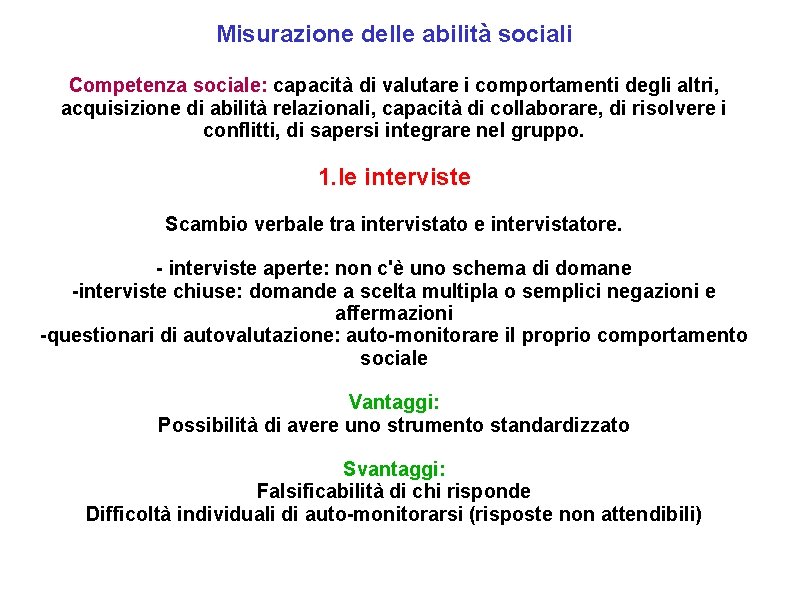 Misurazione delle abilità sociali Competenza sociale: capacità di valutare i comportamenti degli altri, acquisizione Misurazione delle abilità sociali Competenza sociale: capacità di valutare i comportamenti degli altri, acquisizione