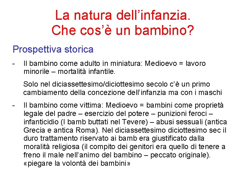 La natura dell’infanzia. Che cos’è un bambino? Prospettiva storica - Il bambino come adulto La natura dell’infanzia. Che cos’è un bambino? Prospettiva storica - Il bambino come adulto