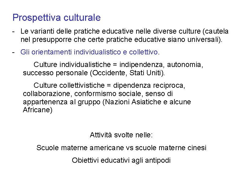 Prospettiva culturale - Le varianti delle pratiche educative nelle diverse culture (cautela nel presupporre Prospettiva culturale - Le varianti delle pratiche educative nelle diverse culture (cautela nel presupporre