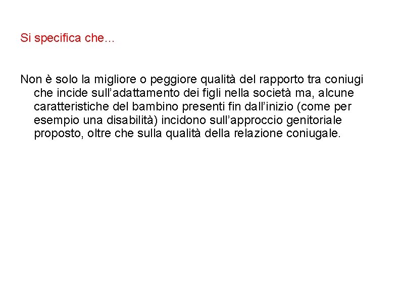 Si specifica che… Non è solo la migliore o peggiore qualità del rapporto tra Si specifica che… Non è solo la migliore o peggiore qualità del rapporto tra