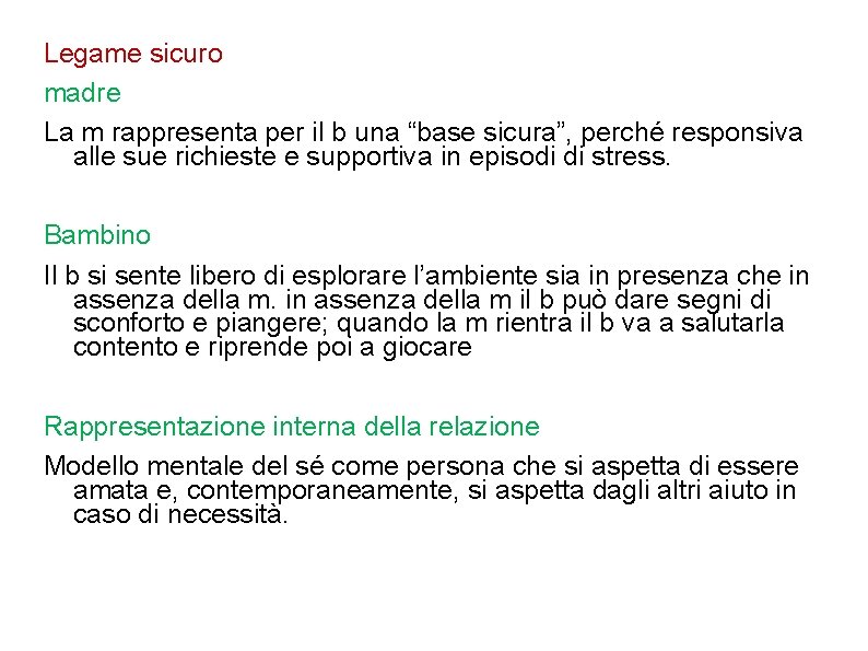 Legame sicuro madre La m rappresenta per il b una “base sicura”, perché responsiva Legame sicuro madre La m rappresenta per il b una “base sicura”, perché responsiva