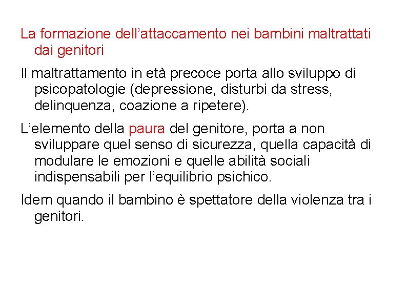 La formazione dell’attaccamento nei bambini maltrattati dai genitori Il maltrattamento in età precoce porta La formazione dell’attaccamento nei bambini maltrattati dai genitori Il maltrattamento in età precoce porta
