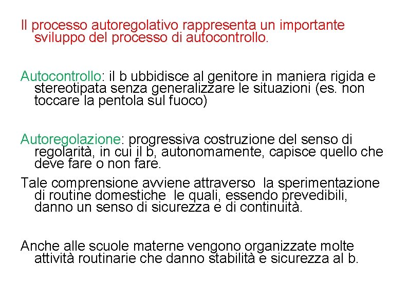 Il processo autoregolativo rappresenta un importante sviluppo del processo di autocontrollo. Autocontrollo: il b Il processo autoregolativo rappresenta un importante sviluppo del processo di autocontrollo. Autocontrollo: il b