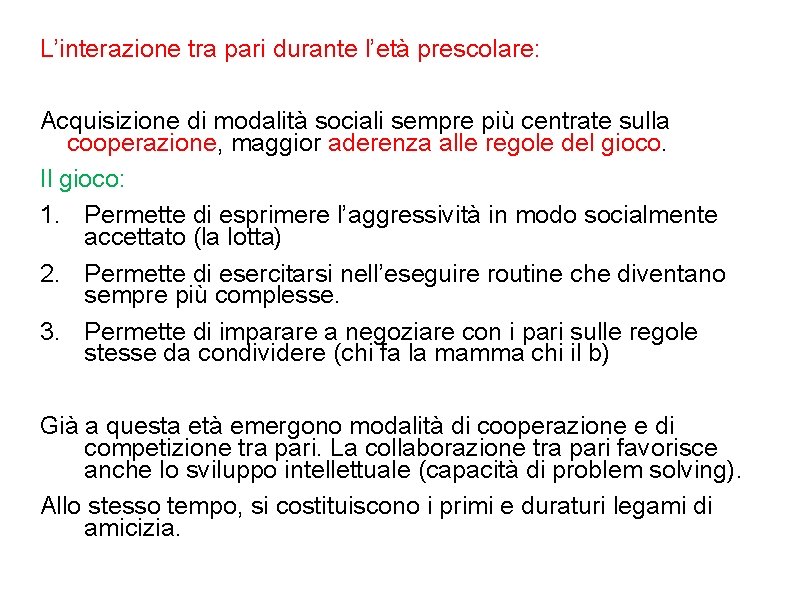 L’interazione tra pari durante l’età prescolare: Acquisizione di modalità sociali sempre più centrate sulla L’interazione tra pari durante l’età prescolare: Acquisizione di modalità sociali sempre più centrate sulla