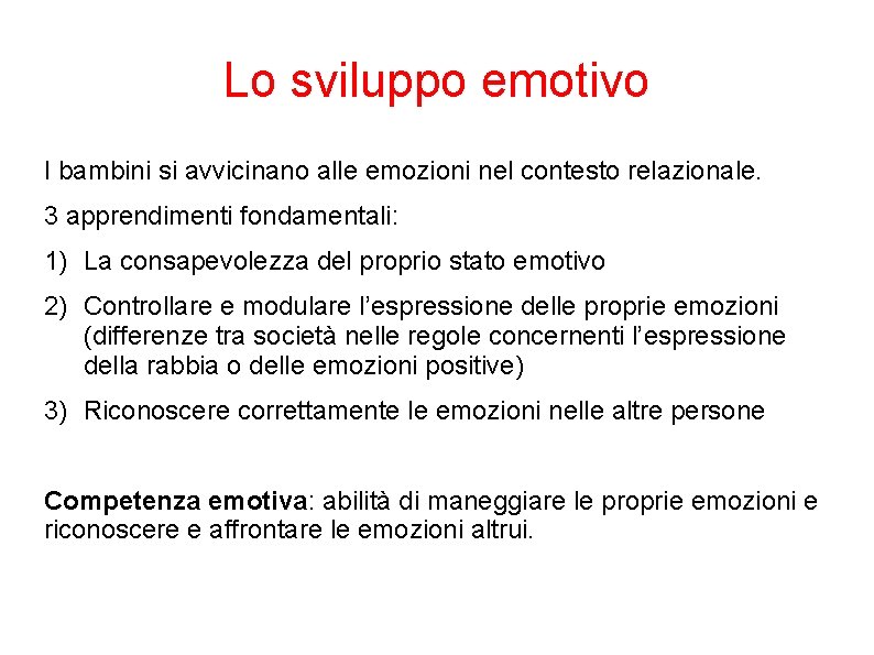 Lo sviluppo emotivo I bambini si avvicinano alle emozioni nel contesto relazionale. 3 apprendimenti Lo sviluppo emotivo I bambini si avvicinano alle emozioni nel contesto relazionale. 3 apprendimenti