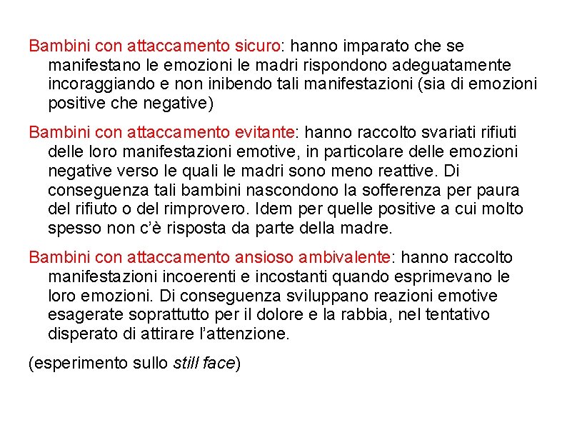 Bambini con attaccamento sicuro: hanno imparato che se manifestano le emozioni le madri rispondono Bambini con attaccamento sicuro: hanno imparato che se manifestano le emozioni le madri rispondono