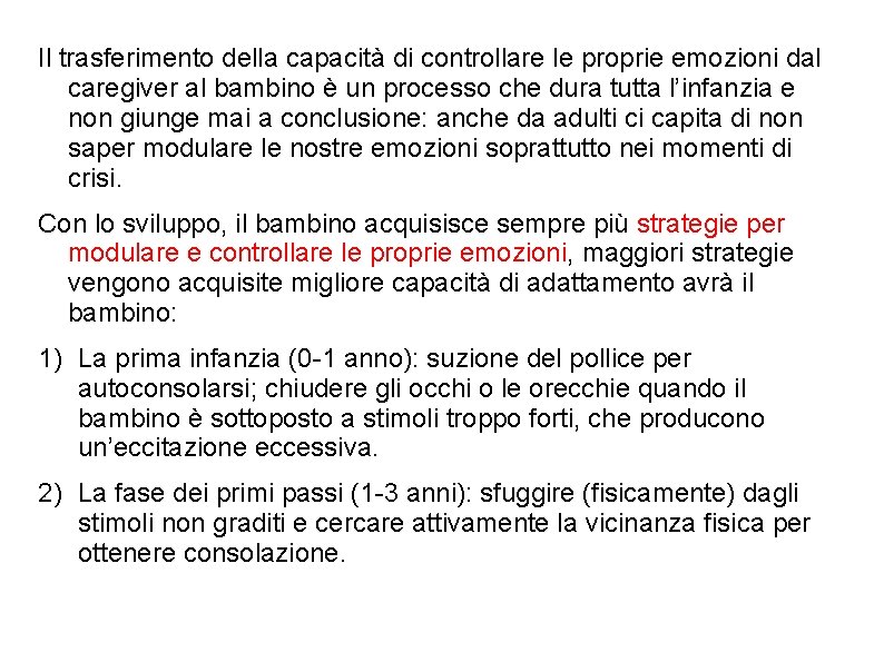 Il trasferimento della capacità di controllare le proprie emozioni dal caregiver al bambino è Il trasferimento della capacità di controllare le proprie emozioni dal caregiver al bambino è