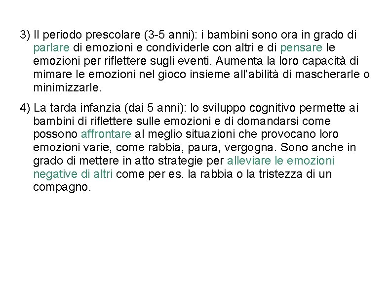 3) Il periodo prescolare (3 -5 anni): i bambini sono ora in grado di 3) Il periodo prescolare (3 -5 anni): i bambini sono ora in grado di
