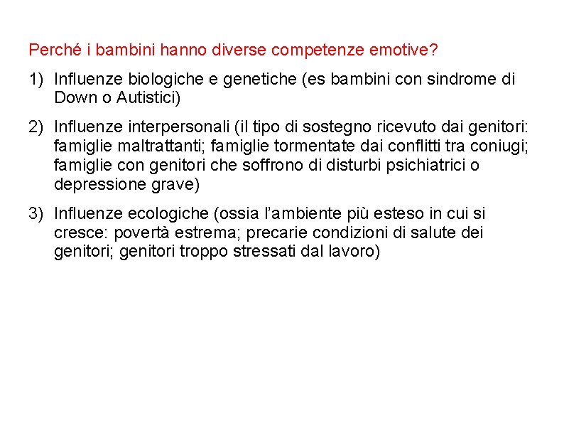 Perché i bambini hanno diverse competenze emotive? 1) Influenze biologiche e genetiche (es bambini Perché i bambini hanno diverse competenze emotive? 1) Influenze biologiche e genetiche (es bambini