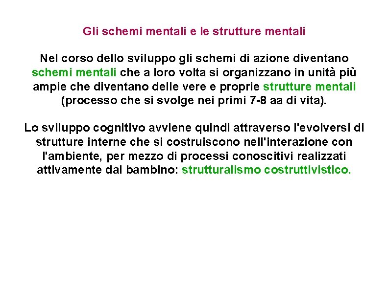 Gli schemi mentali e le strutture mentali Nel corso dello sviluppo gli schemi di Gli schemi mentali e le strutture mentali Nel corso dello sviluppo gli schemi di