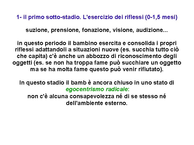 1 - il primo sotto-stadio. L'esercizio dei riflessi (0 -1, 5 mesi) suzione, prensione, 1 - il primo sotto-stadio. L'esercizio dei riflessi (0 -1, 5 mesi) suzione, prensione,