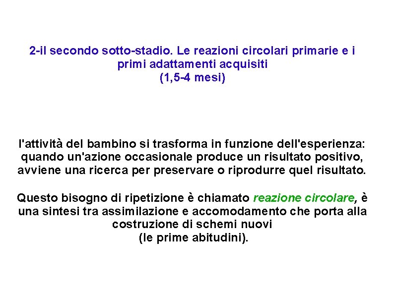 2 -il secondo sotto-stadio. Le reazioni circolari primarie e i primi adattamenti acquisiti (1, 2 -il secondo sotto-stadio. Le reazioni circolari primarie e i primi adattamenti acquisiti (1,