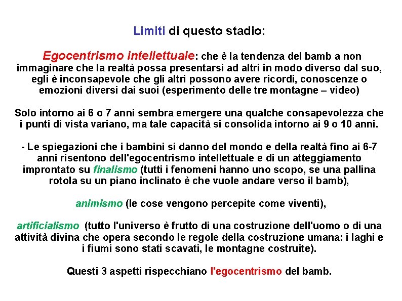 Limiti di questo stadio: Egocentrismo intellettuale: che è la tendenza del bamb a non Limiti di questo stadio: Egocentrismo intellettuale: che è la tendenza del bamb a non