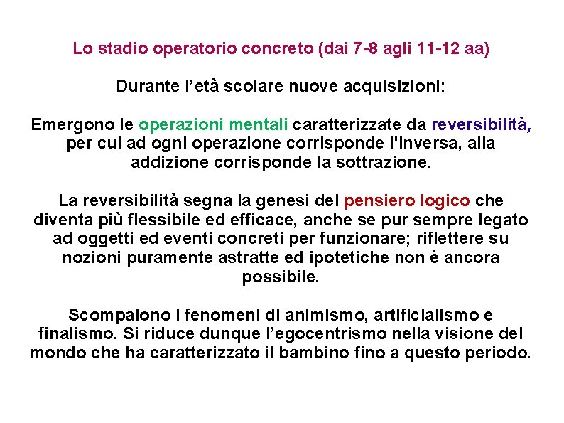 Lo stadio operatorio concreto (dai 7 -8 agli 11 -12 aa) Durante l’età scolare Lo stadio operatorio concreto (dai 7 -8 agli 11 -12 aa) Durante l’età scolare