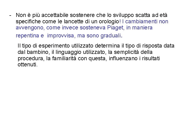 - Non è più accettabile sostenere che lo sviluppo scatta ad età specifiche come - Non è più accettabile sostenere che lo sviluppo scatta ad età specifiche come