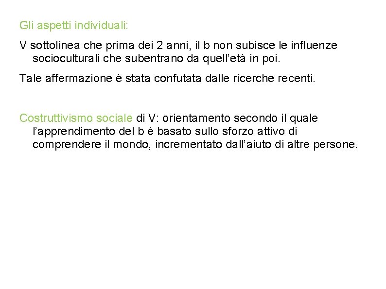 Gli aspetti individuali: V sottolinea che prima dei 2 anni, il b non subisce Gli aspetti individuali: V sottolinea che prima dei 2 anni, il b non subisce