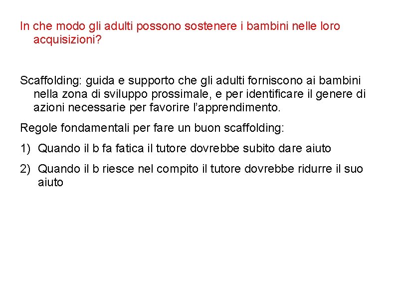 In che modo gli adulti possono sostenere i bambini nelle loro acquisizioni? Scaffolding: guida In che modo gli adulti possono sostenere i bambini nelle loro acquisizioni? Scaffolding: guida