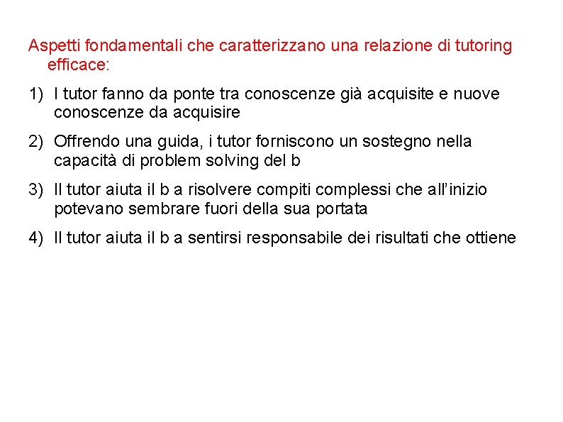 Aspetti fondamentali che caratterizzano una relazione di tutoring efficace: 1) I tutor fanno da Aspetti fondamentali che caratterizzano una relazione di tutoring efficace: 1) I tutor fanno da