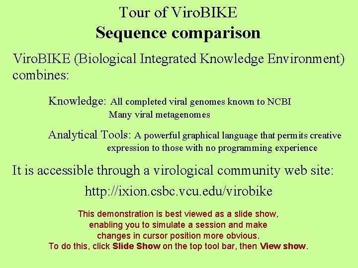 Tour of Viro. BIKE Sequence comparison Viro. BIKE (Biological Integrated Knowledge Environment) combines: Knowledge: