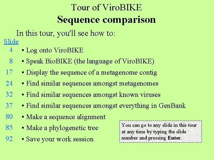 Tour of Viro. BIKE Sequence comparison In this tour, you'll see how to: Slide