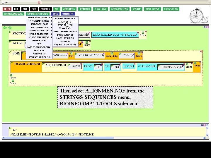 Then select ALIGNMENT-OF from the STRINGS-SEQUENCES menu, BIOINFORMATI-TOOLS submenu. 