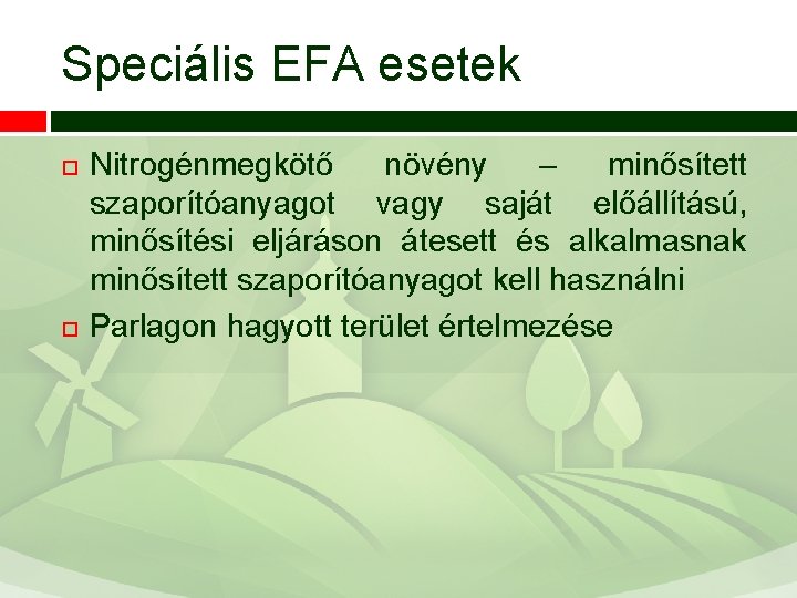 Speciális EFA esetek Nitrogénmegkötő növény – minősített szaporítóanyagot vagy saját előállítású, minősítési eljáráson átesett
