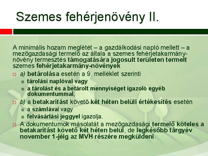 Szemes fehérjenövény II. A minimális hozam meglétét – a gazdálkodási napló mellett – a