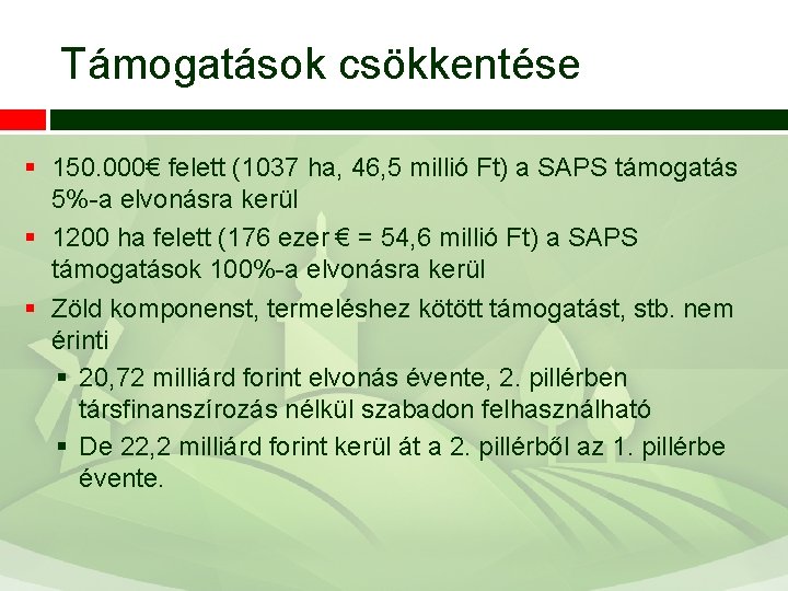 Támogatások csökkentése § 150. 000€ felett (1037 ha, 46, 5 millió Ft) a SAPS