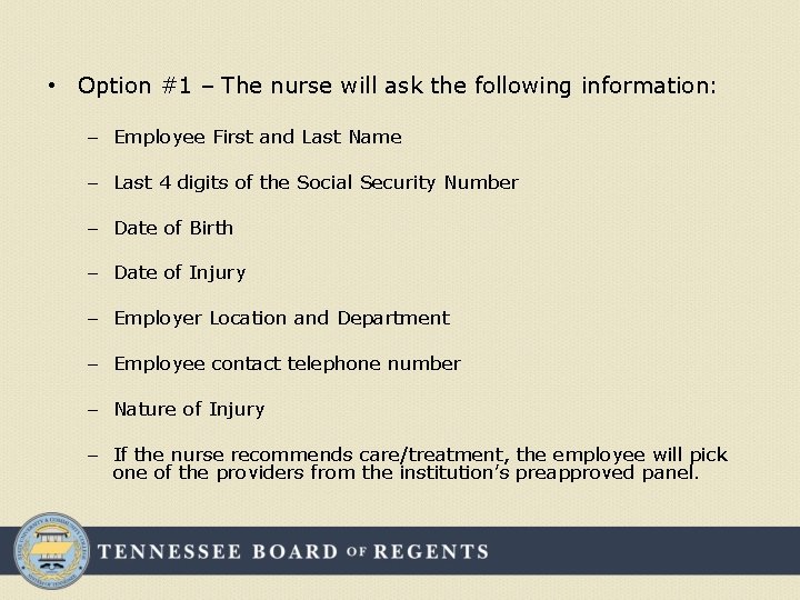  • Option #1 – The nurse will ask the following information: – Employee