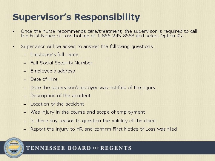 Supervisor’s Responsibility • Once the nurse recommends care/treatment, the supervisor is required to call