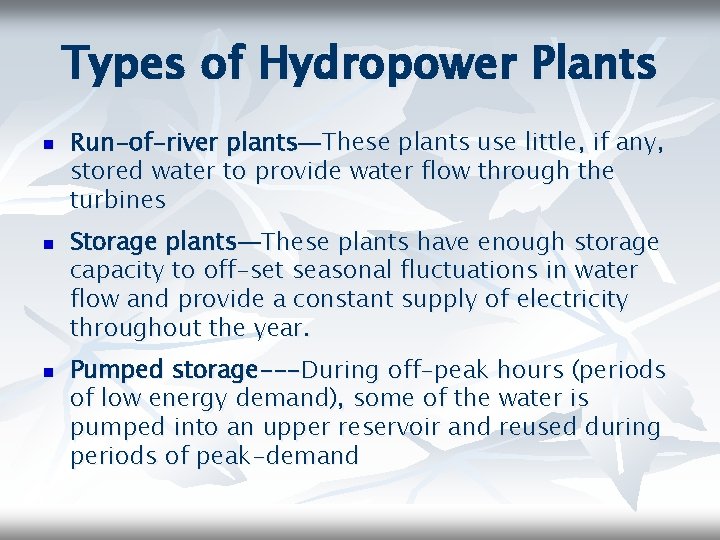 Types of Hydropower Plants n n n Run-of-river plants—These plants use little, if any,