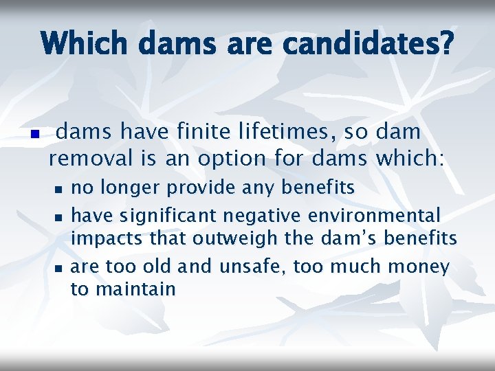 Which dams are candidates? n dams have finite lifetimes, so dam removal is an