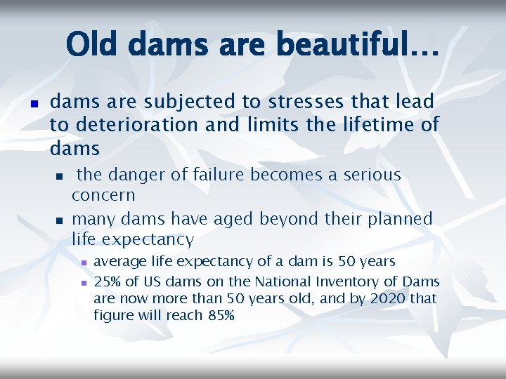 Old dams are beautiful… n dams are subjected to stresses that lead to deterioration