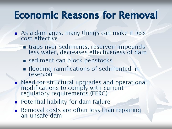 Economic Reasons for Removal n n As a dam ages, many things can make