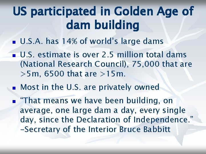 US participated in Golden Age of dam building n n U. S. A. has