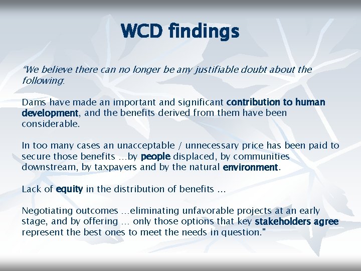 WCD findings “We believe there can no longer be any justifiable doubt about the